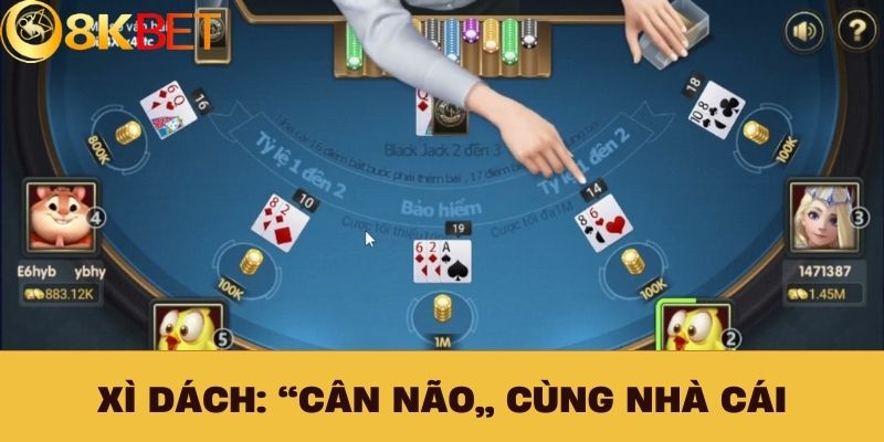 Xì dách: “Cân não” cùng nhà cái